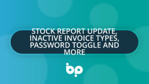 Stock Report Update, Inactive Invoice Types, Password Toggle and more